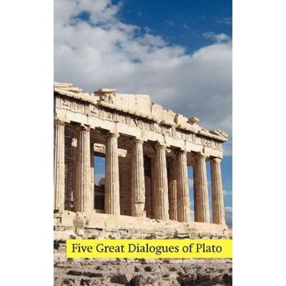 Five Great Dialogues of Plato: Euthyphro, Apology, Crito, Meno, Phaedo -- Plato